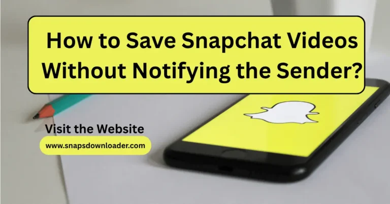 Save Snapchat Videos Without Notifying the Sender